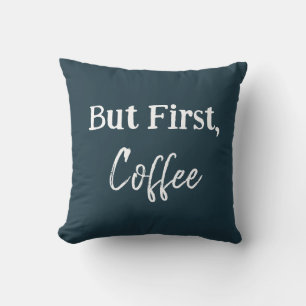 But First, Coffee Shirt Cushion