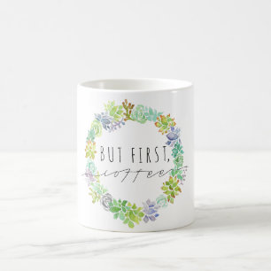But First, Coffee Succulent Wreath Mug