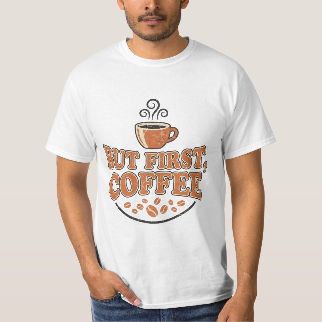 But First Coffee T-Shirt (Front)