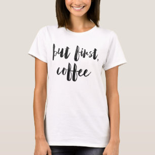 But first coffee T-Shirt
