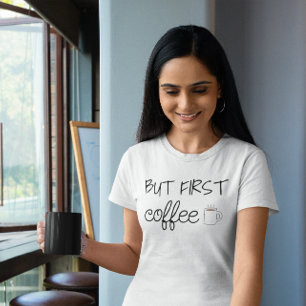 But First, Coffee T-Shirt