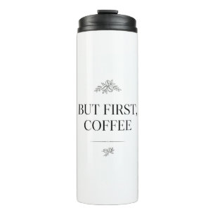But First, Coffee Tumbler
