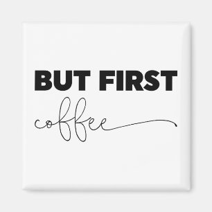 But First Coffee Typography Magnet
