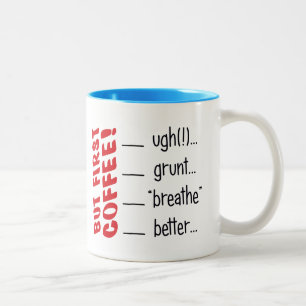 But First, Coffee! UGH!...GRUNT...BREATHE...BETTER Two-Tone Coffee Mug