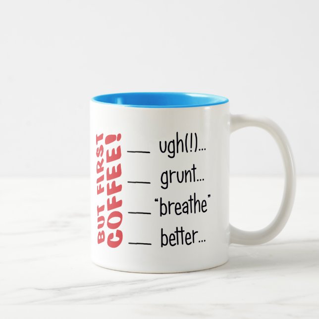 But First, Coffee! UGH!...GRUNT...BREATHE...BETTER Two-Tone Coffee Mug (Right)