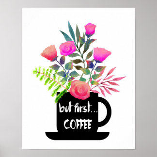 But First Coffee w/ Watercolor Roses Poster