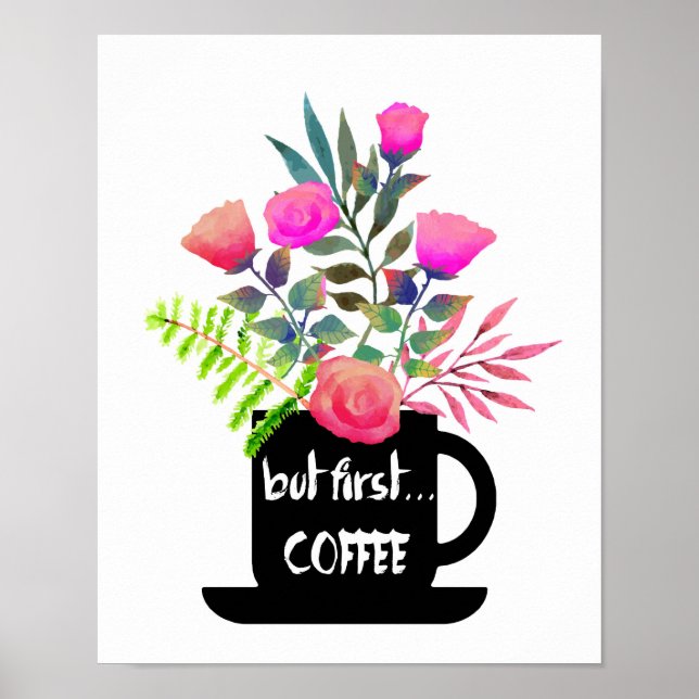 But First Coffee w/ Watercolor Roses Poster (Front)