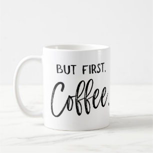 But First, Coffee   Work Humour Coffee Mug