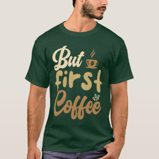 But First Coffeeypography boy T-Shirt