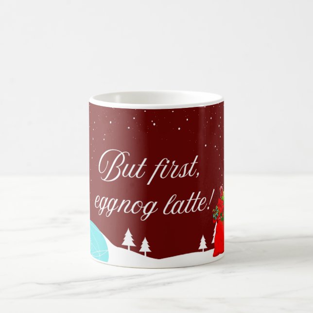 But First, Eggnog Latte! Coffee Mug (Center)