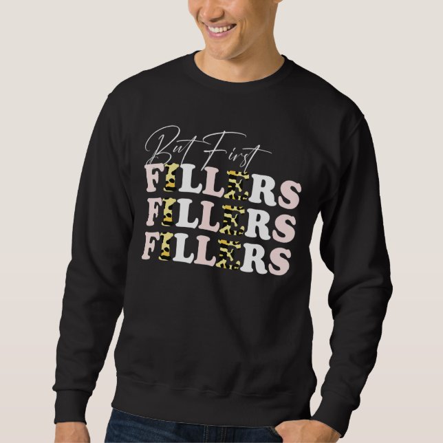 But First Fillers Lip Filler Med Spa Nurse Injecto Sweatshirt (Front)