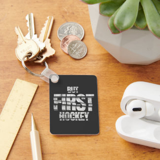 But First Hockey – Funny Hockey Lover Quote Design Key Ring