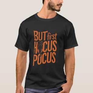But First Hocus Pocus Cat Silhouette Lazy Hallowee T-Shirt