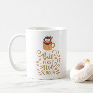 But First Hot Cocoa, Cheeky Penguin in a Cup
