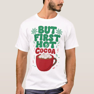 But First Hot Cocoa Christmas Marshmallow Xmas T-Shirt