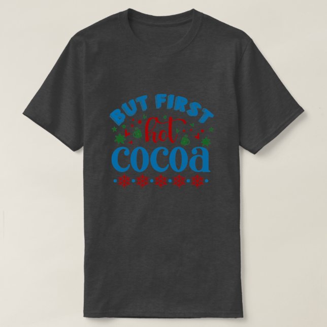 But first hot cocoa T-Shirt (Design Front)