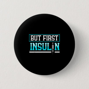 But First Insulin Funny Diabetes Awareness 6 Cm Round Badge