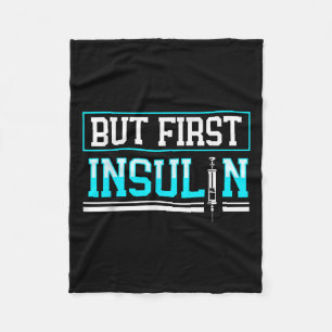 But First Insulin Funny Diabetes Awareness Fleece Blanket