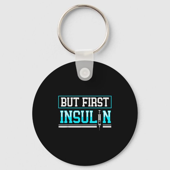 But First Insulin Funny Diabetes Awareness  Key Ring (Front)