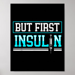 But First Insulin Funny Diabetes Awareness Poster