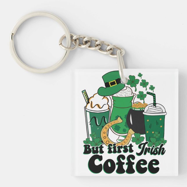 But First Irish Coffee: A St. Patrick's Day Brew Key Ring (Front)