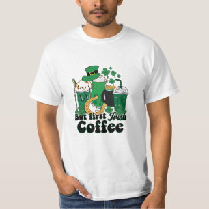 But First Irish Coffee: A St. Patrick's Day Brew T-Shirt