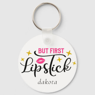 But First Lipstick   Makeup Typography Script Key Ring