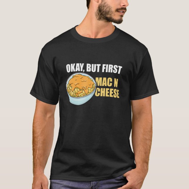But First Mac N Cheese Noodle Mac N Cheese Macaron T-Shirt (Front)