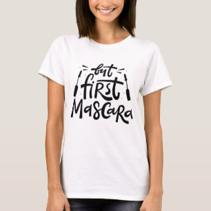 But First Mascara T-Shirt