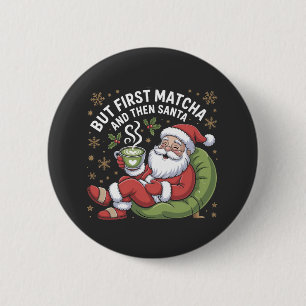 But First Matcha and Then Santa Christmas Lovers 6 Cm Round Badge