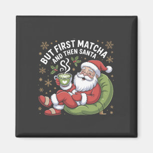 But First Matcha and Then Santa Christmas Lovers Magnet
