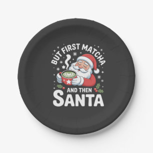 But First Matcha and Then Santa Christmas   Paper Plate