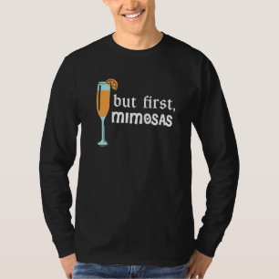 But First Mimosas 6 T-Shirt