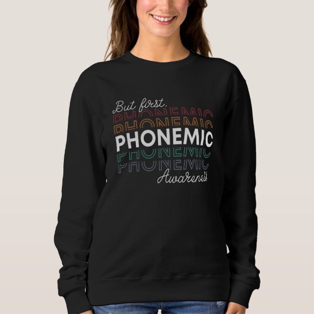 But First Phonemic Awareness Speech Phoneme Phonic Sweatshirt (Front)