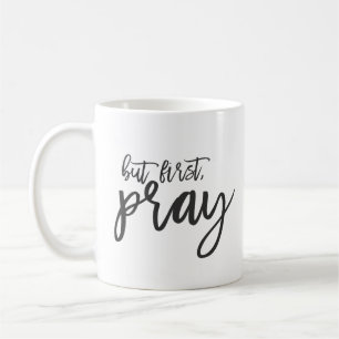But first, Pray Coffee Mug