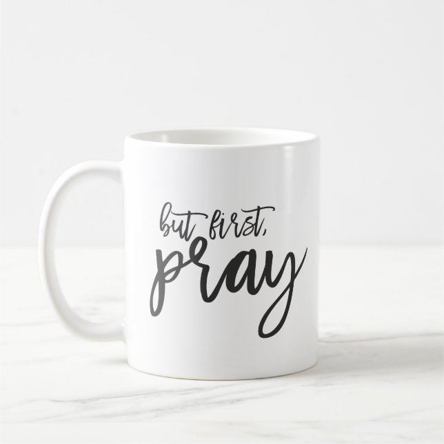 But first, Pray Coffee Mug (Left)