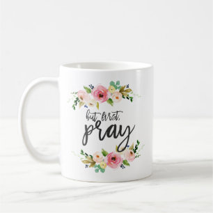 But first, Pray, Floral Prayer Boho floral Coffee Mug