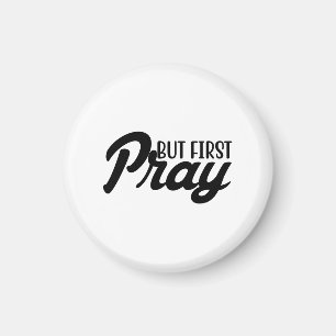 But First Pray Magnet