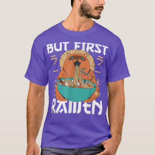 But first Ramen Cute Cat Eats Ramen Noodles T-Shirt