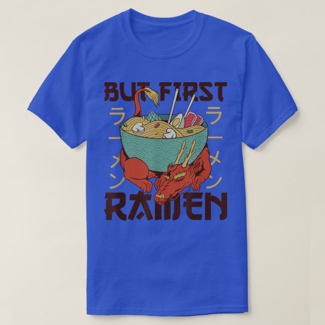 But First Ramen Cute Dragon Eats Ramen Noodles Dra T-Shirt (Design Front)