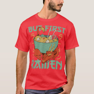 But first Ramen Cute Dragon Eats Ramen Noodles Dra T-Shirt