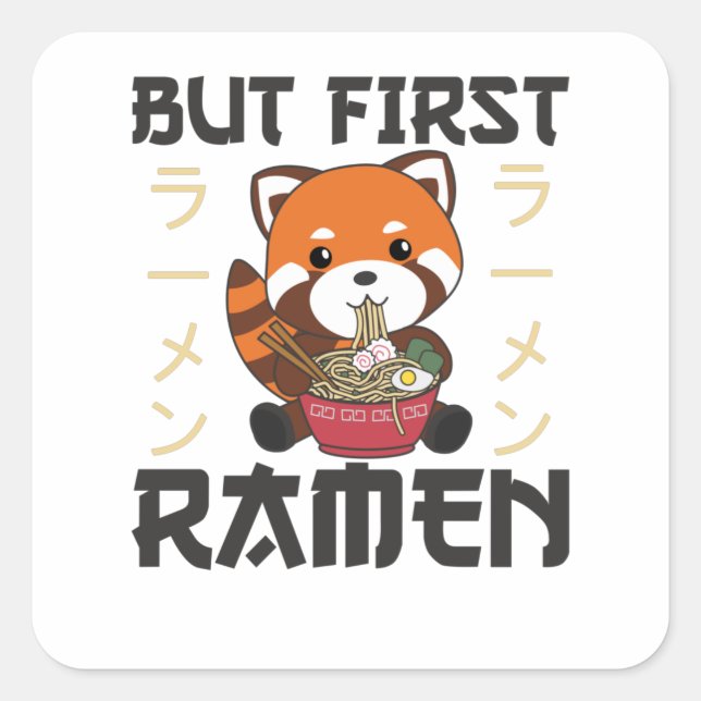 But First Ramen Cute Red Panda Eats Ramen Square Sticker (Front)