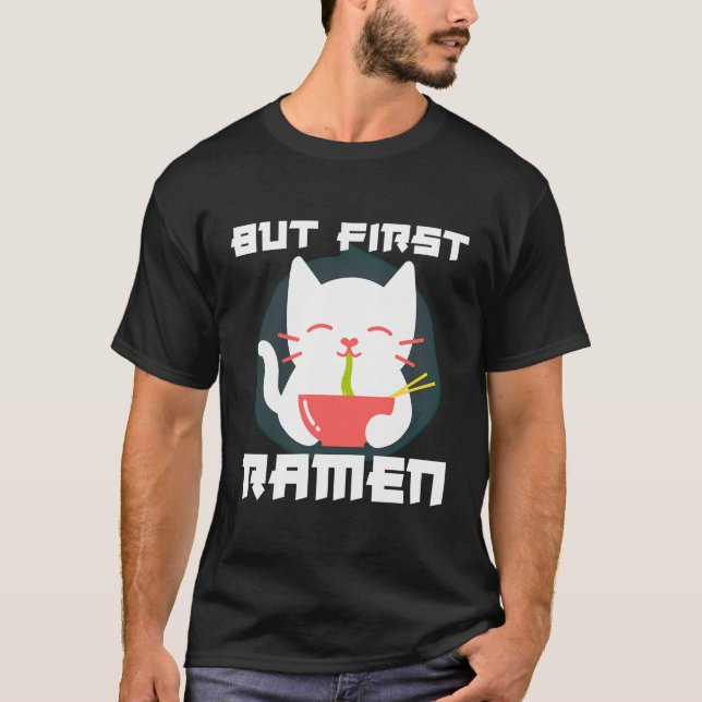But First Ramen T-Shirt (Front)