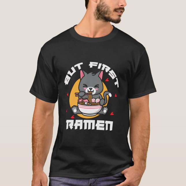 But First Ramen T-Shirt (Front)