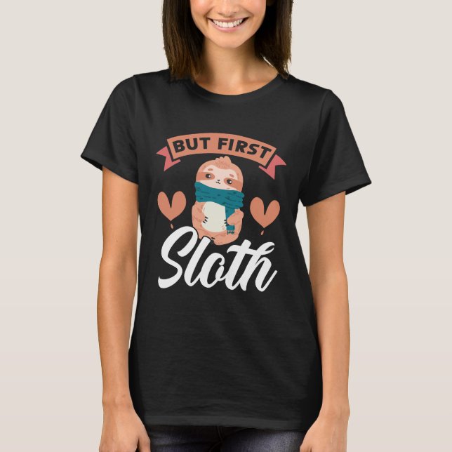 But First Sloth Arboreal Wildlife Animal Herbivore T-Shirt (Front)