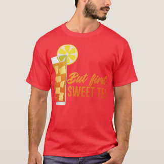 But First Sweet Tea T-Shirt