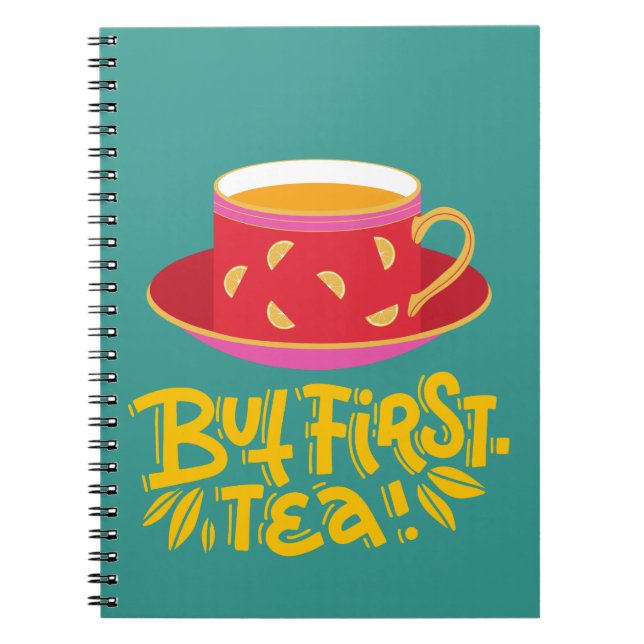 BUT FIRST TEA NOTEBOOK (Front)