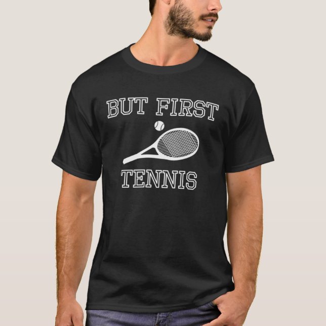 But First Tennis T-Shirt (Front)