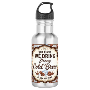 But First We Drink 532 Ml Water Bottle