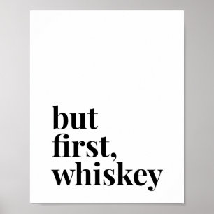 But First Whiskey Poster